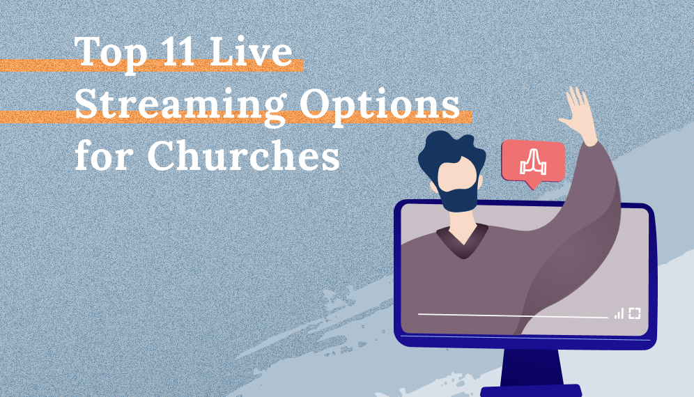 Top 11 Live Streaming Options for Churches [Updated for 2023]